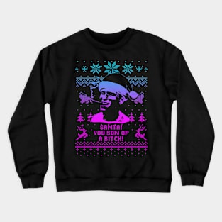 Santa You Son Of A Bitch! Crewneck Sweatshirt